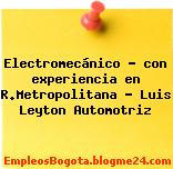 Electromecánico – con experiencia en R.Metropolitana – Luis Leyton Automotriz