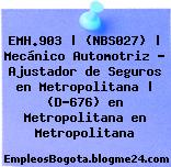 EMH.903 | (NBS027) | Mecánico Automotriz – Ajustador de Seguros en Metropolitana | (D-676) en Metropolitana en Metropolitana