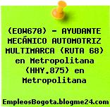 (EOW670) – AYUDANTE MECÁNICO AUTOMOTRIZ MULTIMARCA (RUTA 68) en Metropolitana (HHY.875) en Metropolitana