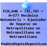 FCD.846 – (IE.70) – A-277 Mecánico Automotriz – Ajustador de Seguros en Metropolitana en Metropolitana en Metropolitana