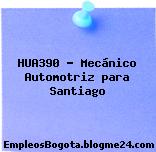 HUA390 – Mecánico Automotriz para Santiago