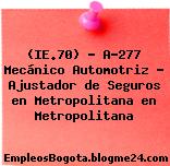 (IE.70) – A-277 Mecánico Automotriz – Ajustador de Seguros en Metropolitana en Metropolitana