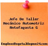Jefe De Taller Mecánico Automotriz Antofagasta G