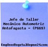 Jefe de Taller Mecánico Automotriz Antofagasta – (P669)