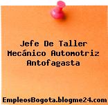 Jefe De Taller Mecánico Automotriz Antofagasta