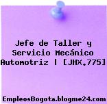 Jefe de Taller y Servicio Mecánico Automotriz | [JHX.775]