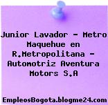 Junior Lavador – Metro Maquehue en R.Metropolitana – Automotriz Aventura Motors S.A