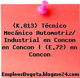 (K.813) Técnico Mecánico Automotriz/ Industrial en Concon en Concon | (E.72) en Concon
