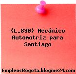 (L.830) Mecánico Automotriz para Santiago