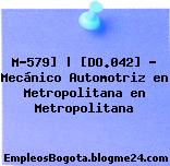 M-579] | [DO.042] – Mecánico Automotriz en Metropolitana en Metropolitana