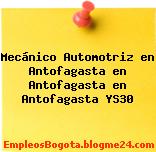 Mecánico Automotriz en Antofagasta en Antofagasta en Antofagasta YS30