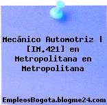 Mecánico Automotriz | [IM.421] en Metropolitana en Metropolitana