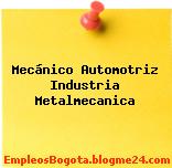 Mecánico Automotriz Industria Metalmecanica