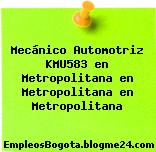 Mecánico Automotriz KMU583 en Metropolitana en Metropolitana en Metropolitana