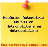 Mecánico Automotriz KMU583 en Metropolitana en Metropolitana