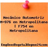 Mecánico Automotriz M-976 en Metropolitana | F754 en Metropolitana