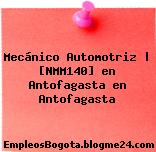 Mecánico Automotriz | [NMM140] en Antofagasta en Antofagasta