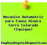 Mecanico Automotriz para Faena Minera Cerro Colorado (Iquique)
