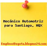 Mecánico Automotriz para Santiago. MQX