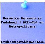 Mecánico Automotriz Pudahuel | ACF-454 en Metropolitana