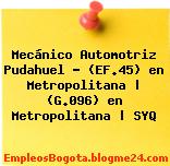 Mecánico Automotriz Pudahuel – (EF.45) en Metropolitana | (G.096) en Metropolitana | SYQ