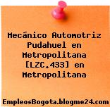 Mecánico Automotriz Pudahuel en Metropolitana [LZC.433] en Metropolitana