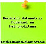 Mecánico Automotriz Pudahuel en Metropolitana