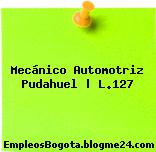Mecánico Automotriz Pudahuel | L.127