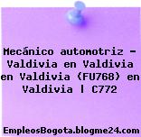 Mecánico automotriz – Valdivia en Valdivia en Valdivia (FU768) en Valdivia | C772