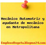 Mecánico Automotriz y ayudante de mecánico en Metropolitana