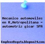 Mecanico automoviles en R.Metropolitana – automotriz gicar SPA