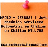 MF512 – (EP383) | Jefe Mecánico Serviteca Automotriz en Chillan en Chillan NTU.708