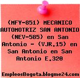 (MFY-851) MECANICO AUTOMOTRIZ SAN ANTONIO (NEV-585) en San Antonio – (VJR.15) en San Antonio en San Antonio E.320