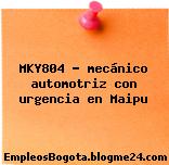 MKY804 – mecánico automotriz con urgencia en Maipu