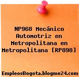 NP968 Mecánico Automotriz en Metropolitana en Metropolitana [RP898]