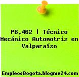 PB.462 | Técnico Mecánico Automotriz en Valparaíso