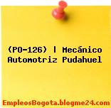(PO-126) | Mecánico Automotriz Pudahuel