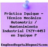 Práctica Iquique – Técnico Mecánico Automotriz / Mantenimiento Industrial [YZY-445] en Iquique P