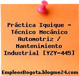 Práctica Iquique – Técnico Mecánico Automotriz / Mantenimiento Industrial [YZY-445]