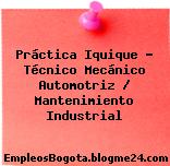 Práctica Iquique – Técnico Mecánico Automotriz / Mantenimiento Industrial