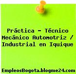 Práctica – Técnico Mecánico Automotriz / Industrial en Iquique