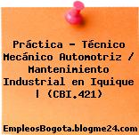 Práctica – Técnico Mecánico Automotriz / Mantenimiento Industrial en Iquique | (CBI.421)