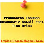 Promotores Insumos Automotriz Retail Part Time Arica