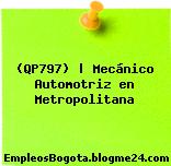(QP797) | Mecánico Automotriz en Metropolitana