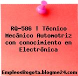 RQ-586 | Técnico Mecánico Automotriz con conocimiento en Electrónica