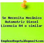 Se Necesita Mecánico Automotriz Diesel Licencia A4 o similar