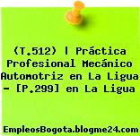(T.512) | Práctica Profesional Mecánico Automotriz en La Ligua – [P.299] en La Ligua