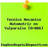 Tecnico Mecanico Automotriz en Valparaíso [D-066]