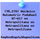 (YR.278) Mecánico Automotriz Pudahuel KF-617 en Metropolitana en Metropolitana en Metropolitana