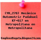 (YR.278) Mecánico Automotriz Pudahuel KF-617 en Metropolitana en Metropolitana